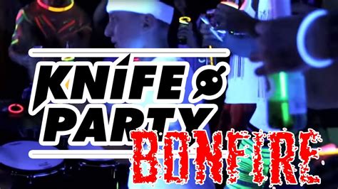 bonfire knife party remix youtube
