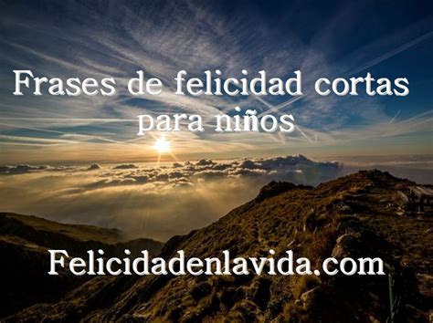 frases de felicidad cortas  ninos articulos pinterest