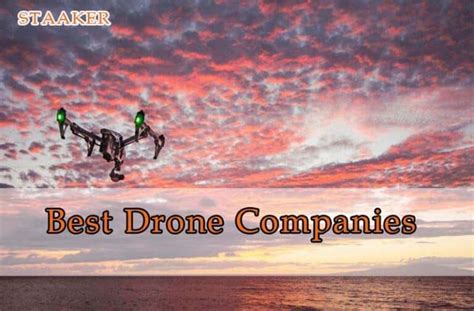 drone companies  top brands reviewed staakercom