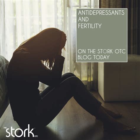 antidepressants and your fertility the stork® otc home conception aid