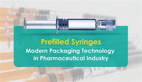 prefilled syringes modern packaging technology meets pharmaceutical
