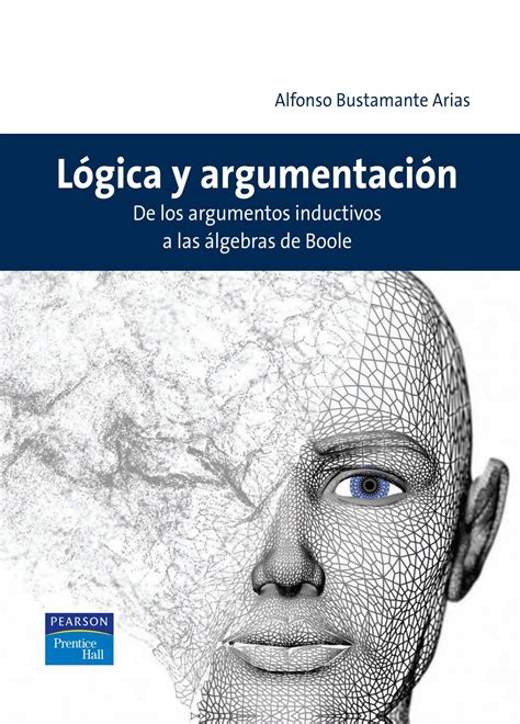 Lógica Y Argumentación Alfonso Bustamante Arias Pearson Prentice