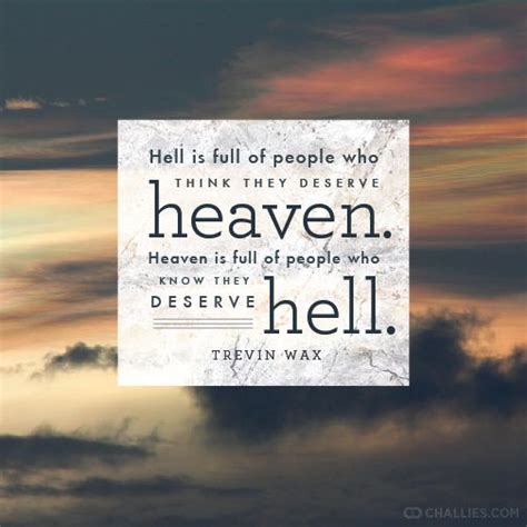 hell  full  people    deserve heaven heaven  full  people