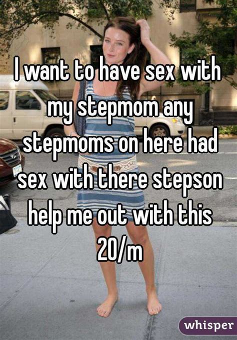 i want to have sex with my stepmom any stepmoms on here had sex with