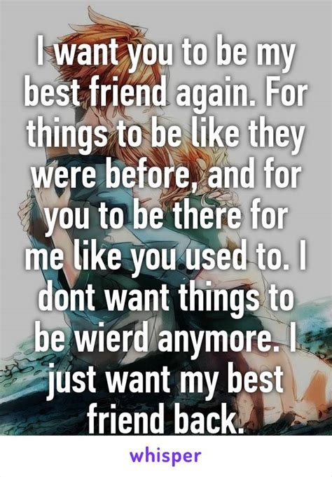 I Want You To Be My Best Friend Again For Things To Be Like They Were