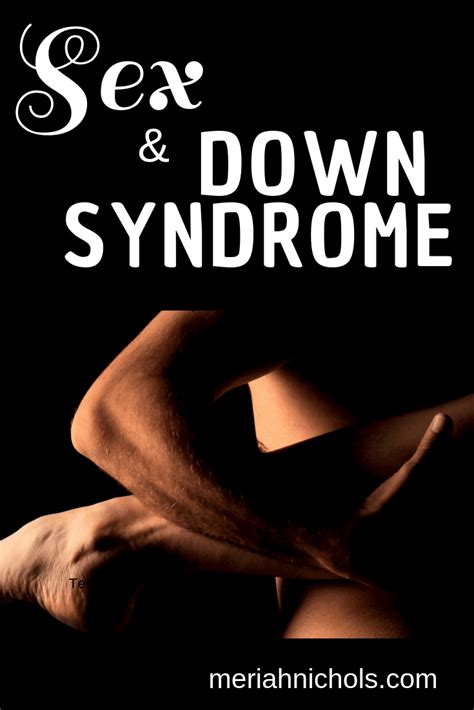 Sex And Down Syndrome Meriah Nichols