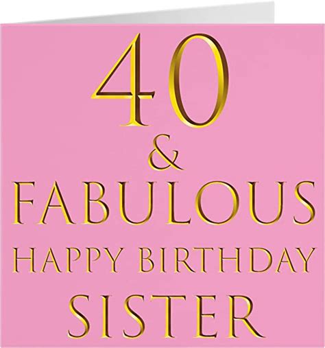 sister 40th birthday card 40 and fabulous happy birthday sister