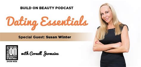 Dating Essentials With Susan Winter Build On Beauty Podcast Interview