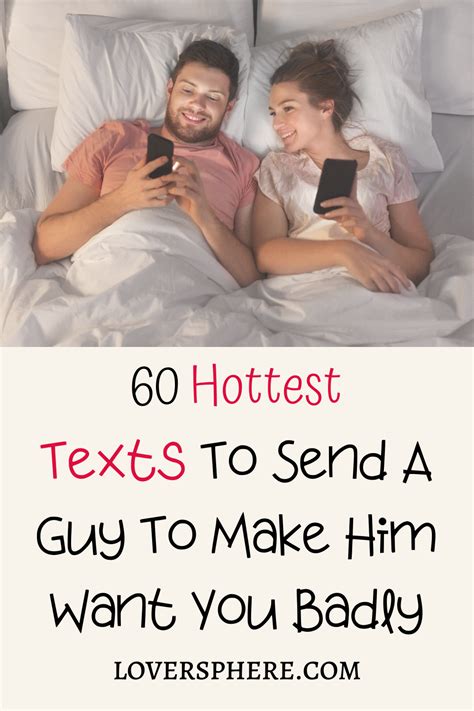 60 Hottest Texts To Send A Guy To Make Him Want You Badly Flirty