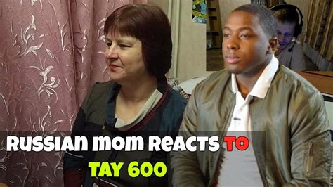 russian mom reacts to tay600 reaction youtube