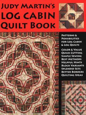 judy martins log cabin quilt book patterns possibilities  lob cabin log quilts  judy
