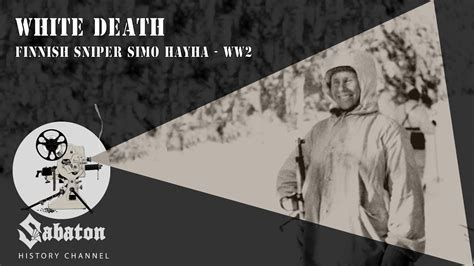 white death finnish sniper simo haeyhae sabaton history  official youtube