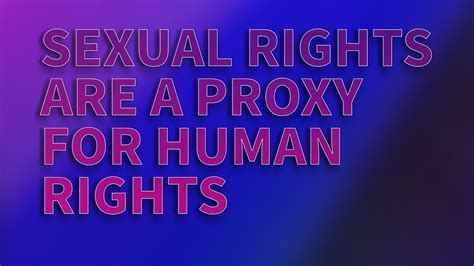 Sexual Rights Are A Proxy For Human Rights Youtube