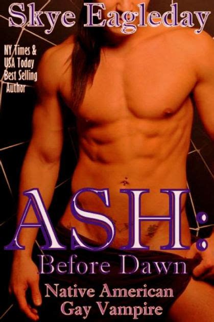 Ash Before Dawn Native American Gay Vampire Romance By Skye Eagleday