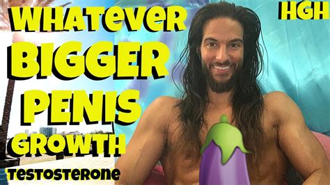 Whatever Bigger Penis Growth Raise Testosterone Hgh Youtube