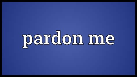 pardon  meaning youtube