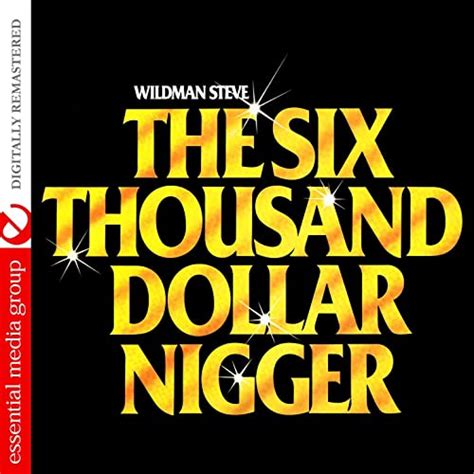 The Six Thousand Dollar Nigger Digitally Remastered [explicit] De