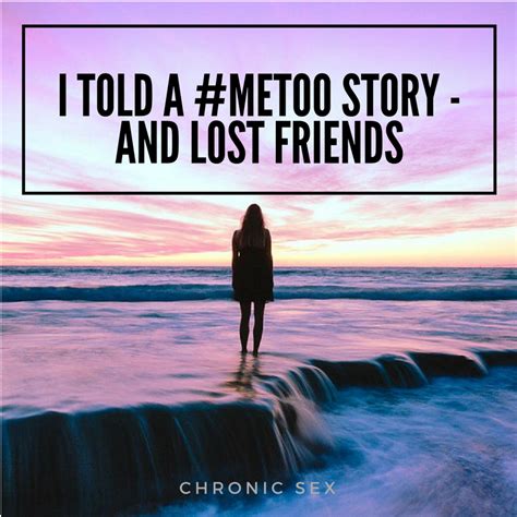 i told a metoo story and lost friends chronic sex