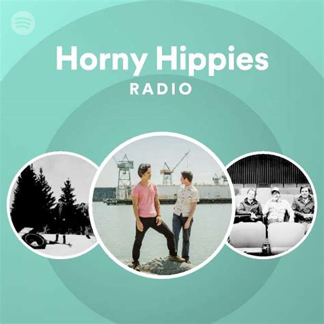 Horny Hippies Radio Playlist By Spotify Spotify