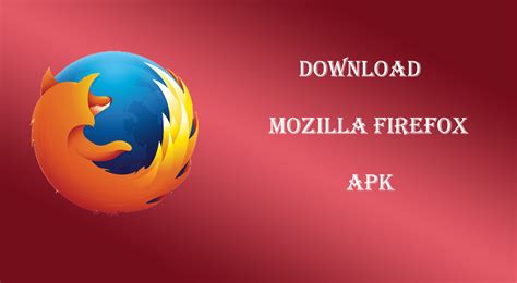 firefox  apk   android latest version