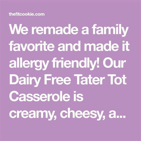 remade  family favorite    allergy friendly  dairy  tater tot casserole