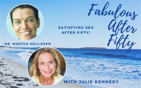 Fabulous After Fifty Episode 85 – Dr Martha Helliesen Satisfying