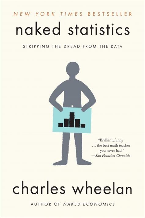 naked statistics stripping the dread from the data small business tools