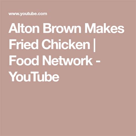 Alton Brown Makes Fried Chicken Food Network Youtube