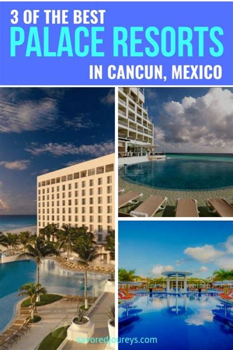 splurge worthy  inclusive palace resorts  cancun savored journeys