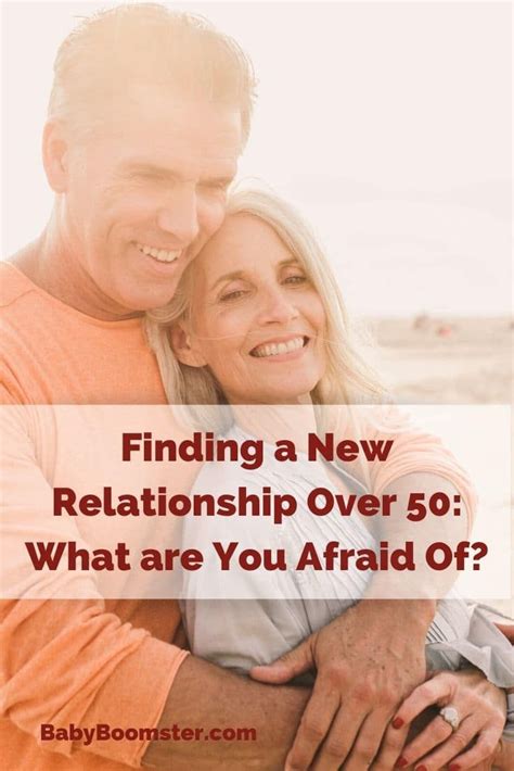 finding a new relationship over 50 what are you afraid of new