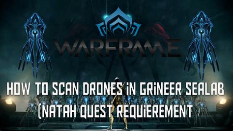 warframe   scan drones  grineer sealab natah quest requirement youtube