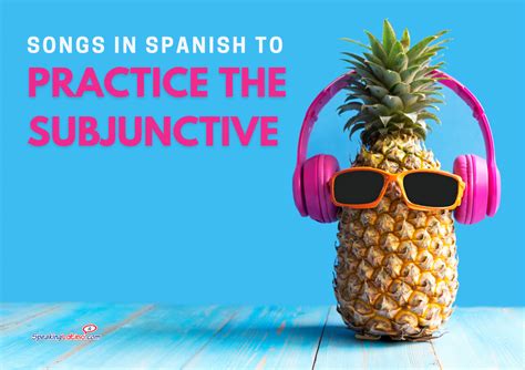 9 songs in spanish to practice the subjunctive mood