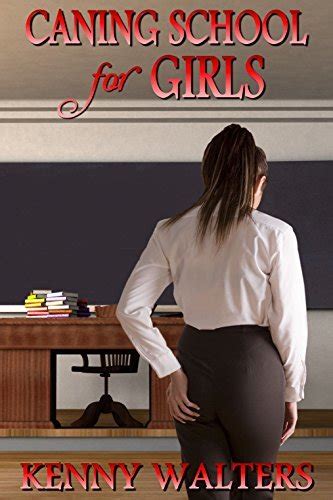 Caning School For Girls By Kenny Walters Goodreads