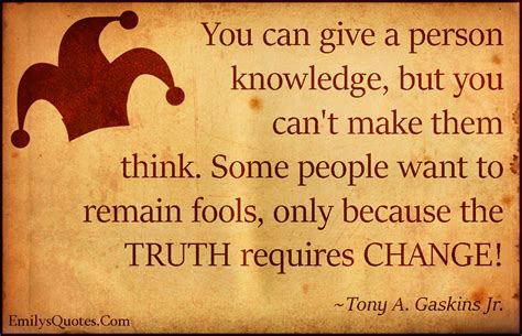 give  person knowledge        people   remain fools