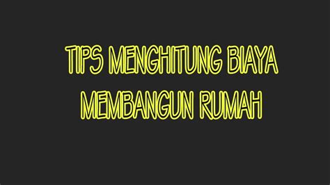 tips menghitung biaya membangun rumah youtube