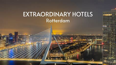 extraordinary hotels rotterdam  recommended   rotterdam youtube