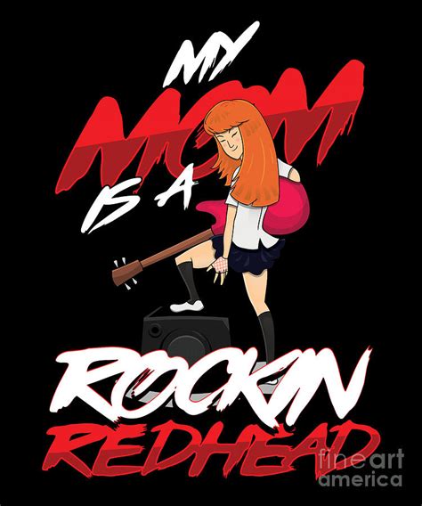 My Mom Is Redhead Ginger Red Hair Redheads T Digital Art By Thomas