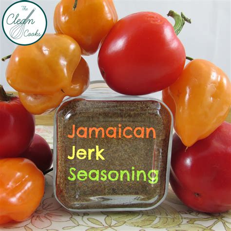 jamaican jerk seasoning the clean cooks