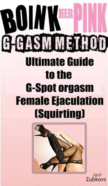 boink her pink ultimate guide to the g spot orgasm female ejaculation squirting by jani