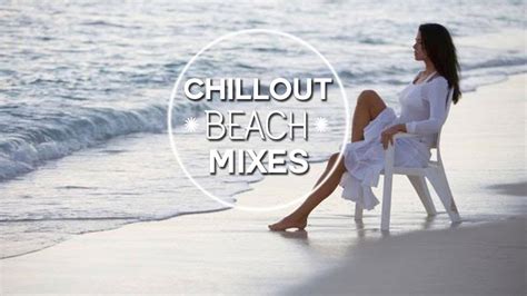 Chilloutandlounge Mixes 2016 Hd Australia Chillout Mix 2016 Youtube