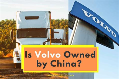 volvo owned  china trucks cars ownership
