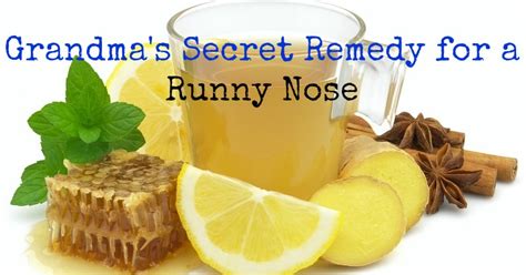 grandmas secret remedy   runny nose