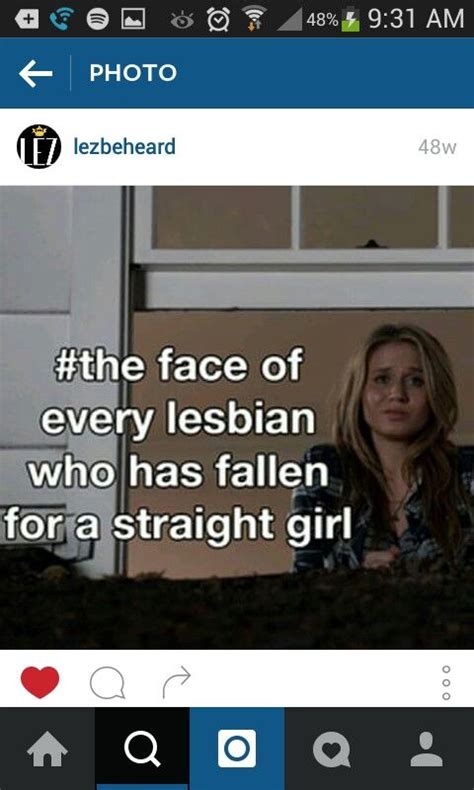 the face of every lesbian who has fallen for a straight girl lesbian humor funny meme funny