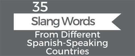 35 Spanish Slang Words And Phrases You Should Know