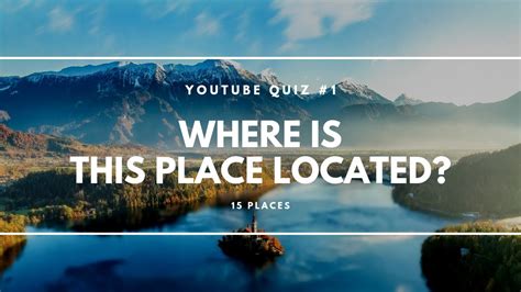 place located youtube quiz  youtube