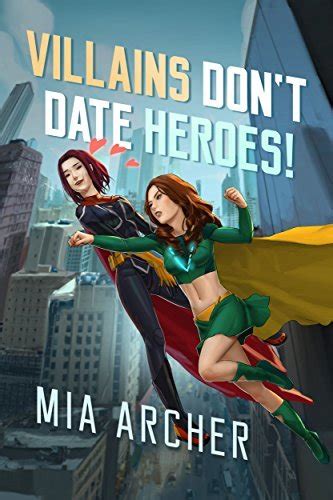 Villains Don T Date Heroes By Mia Archer Goodreads