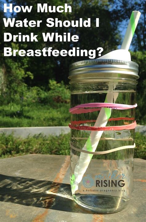 how much water should i drink while breastfeeding mother rising