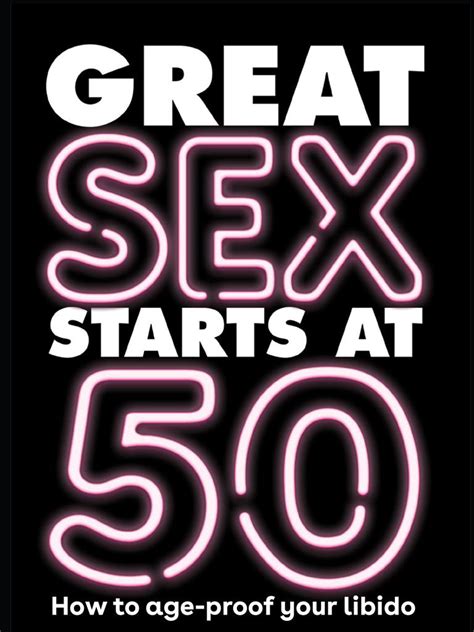How To Age Proof Your Sex Life Great Sex Starts At 50 Book Extract