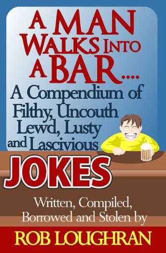 a man walks into a bar a compendium of filthy uncouth
