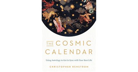 the cosmic calendar using astrology to get in sync with your best life